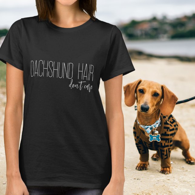 Dachshund Hair bryr sig inte om Hund älskare T Shirt (Skapare uppladdad)