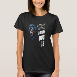 Dachshund Hundägare Life är inte Perfekt, men min T Shirt