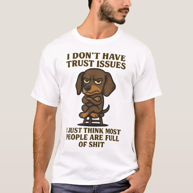 Dachshund jag har inga problem med förtroende bara t shirt (Framsida)