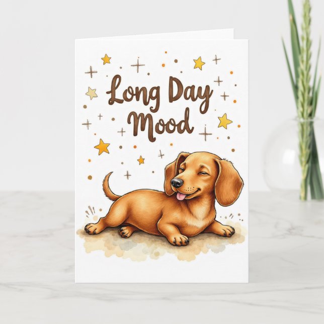 Dachshund "Long Day Mood" Funny Hälsning Kort (Framsida)