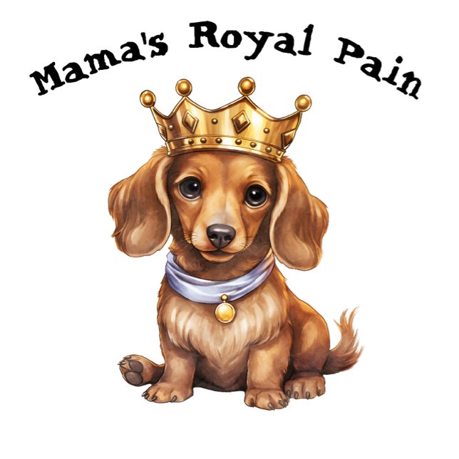 Dachshund Mamma Royal Pain T Shirt (Skapare uppladdad)