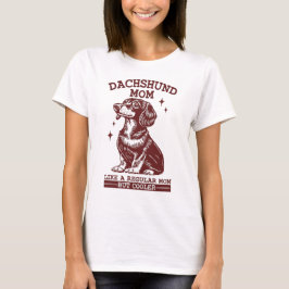 Dachshund Mamma: Som en vanlig kylare för Mamma T Shirt