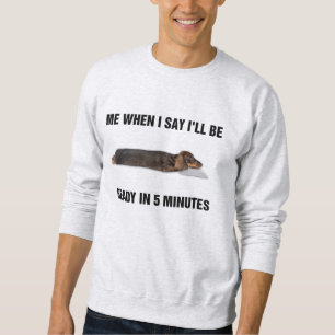 Dachshund när jag säger att jag ska vara Redo om f Lång Ärmad Tröja