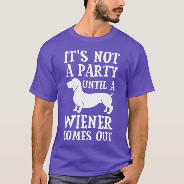 Dachshund Owner Funny Gift Not Party Until Comes T Shirt (Framsida)
