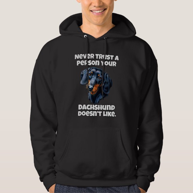 Dachshund Owner Never Trust A Person Your Dachshun Hoodie (Framsida)