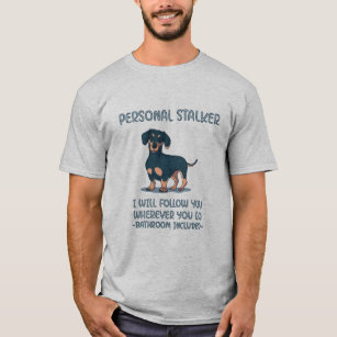 Dachshund Personal Stalker T Shirt