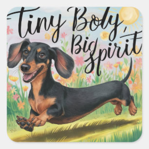 Dachshund Tiny Body, Big Spirit Fyrkantigt Klistermärke
