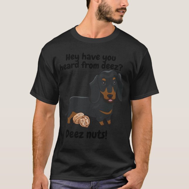 Dachshund weiner dog  saying Deez nuts T Shirt (Framsida)