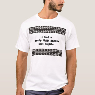 Däck spårar den dröm- T-tröja för dåligan T-shirt