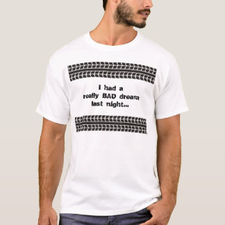 Däck spårar den dröm- T-tröja för dåligan T-shirt