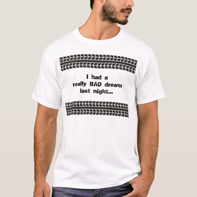 Däck spårar den dröm- T-tröja för dåligan T-shirt (Framsida)