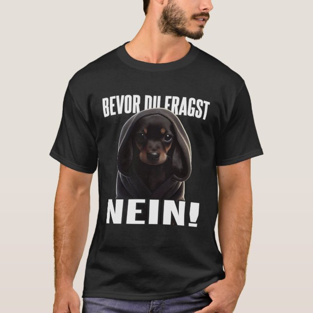 Dackel Spruch Lustig Geschenk I Bevor du fragst Ne T Shirt (Framsida)