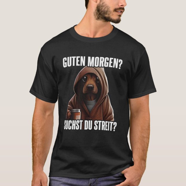 Dackel Spruch Lustig Geschenk I Guten Morgen T Shirt (Framsida)
