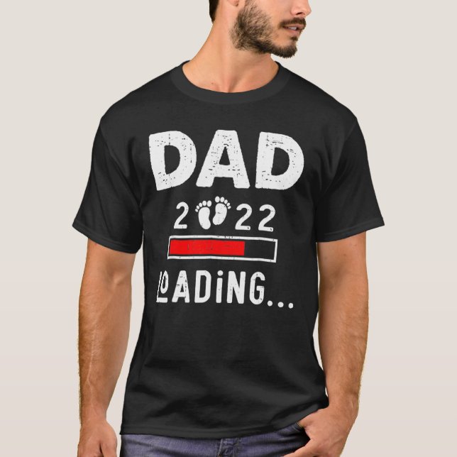 Dad 2022 Is Loading New Dad Outfit First Time Fath T Shirt (Framsida)