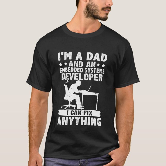 Dad And A Embedded Systems Developer I Can Fix Any T Shirt (Framsida)