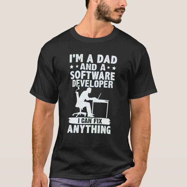 Dad And A Software Developer I Can Fix Anything T Shirt (Framsida)
