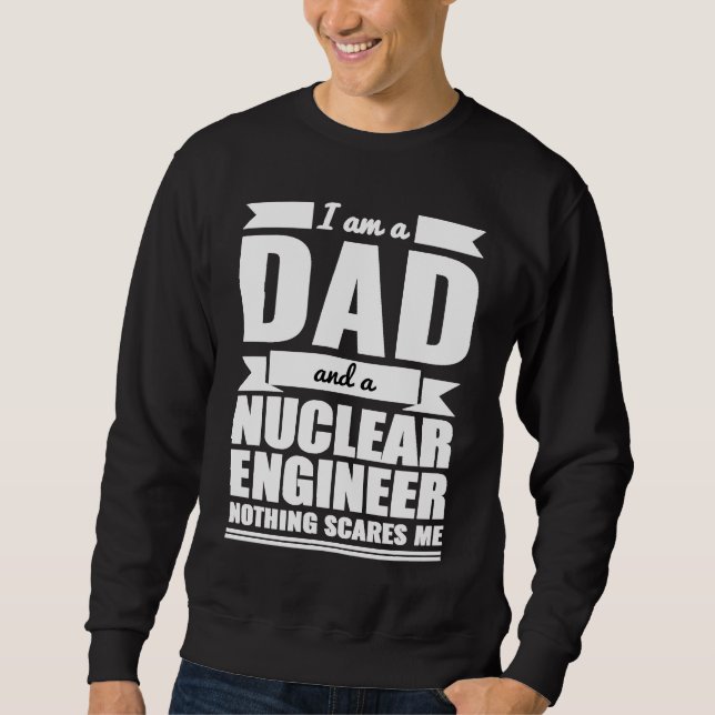 Dad and Nuclear Engineer Nothing Scares Me Father' Lång Ärmad Tröja (Framsida)