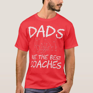 Dad Are The Best Coaches  Great Father's Day Gift  T Shirt