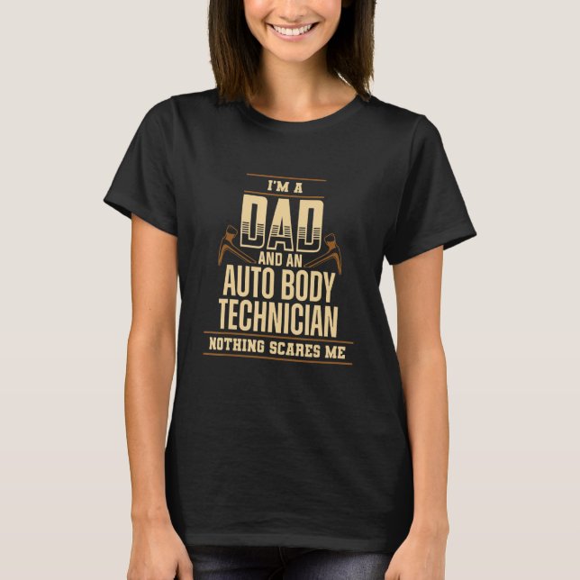 Dad Auto Body Technician Painter Nothing Scares Me T Shirt (Framsida)