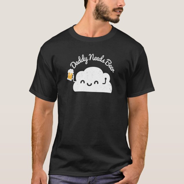 Dad Beer  Craft Beer   Daddy Needs A Beer T Shirt (Framsida)