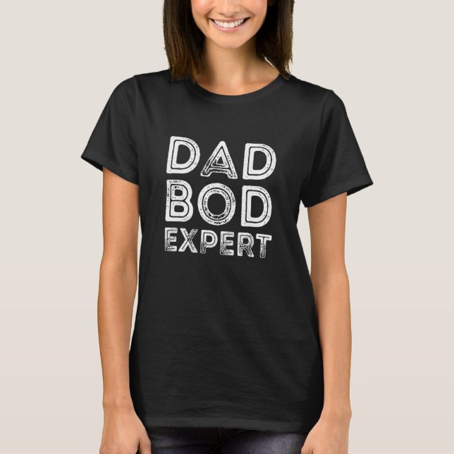 Dad Bod Expert  Father Day Dad Daddy Grandpa Papa  T Shirt (Framsida)