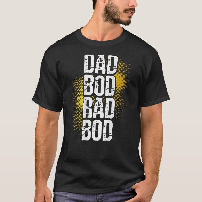 Dad Bod Rad Bod Backprint Fathers Day T Shirt (Framsida)