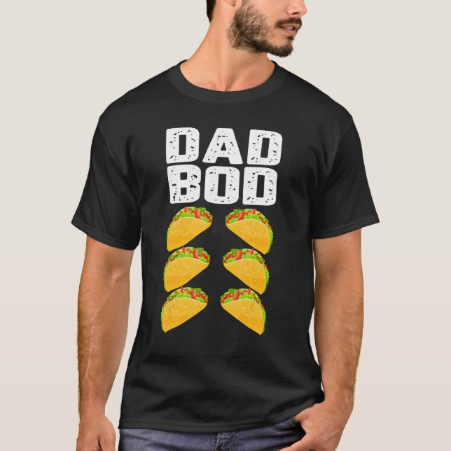 Dad Bod   Taco Six Pack Abs Daddy Gym T Shirt (Framsida)