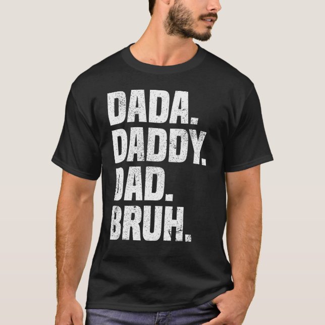 Dad  Dada Daddy Dad Bruh Dad life Fatheru2019s day T Shirt (Framsida)