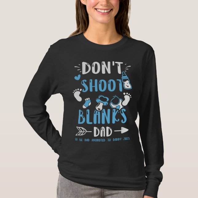 Dad Don t Shoot Blanks Dad To Be Dad Promoted t  B T Shirt (Framsida)