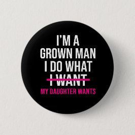 Dad Father I'm A Grown Man I Do What funny Cute Knapp