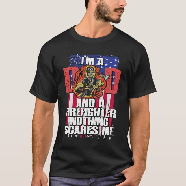 Dad Firefighter Nothing Scares Me Fireman Father's T Shirt (Framsida)