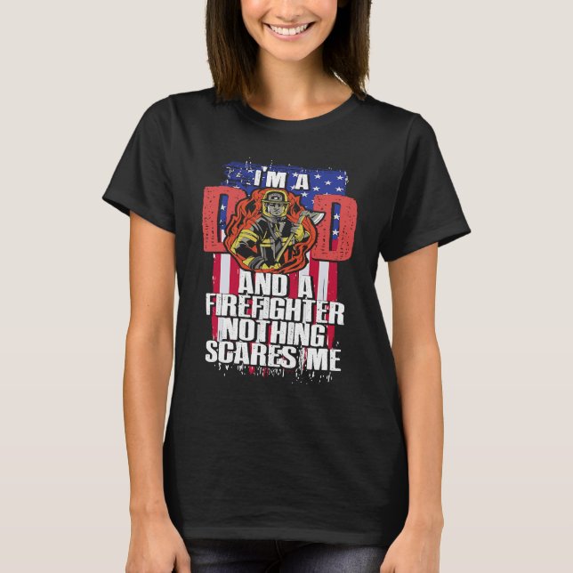 Dad Firefighter Nothing Scares Me Fireman Father's T Shirt (Framsida)