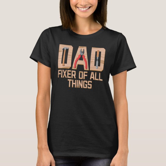 Dad Fixer Of All Things Father's Day Handyman Wood T Shirt (Framsida)
