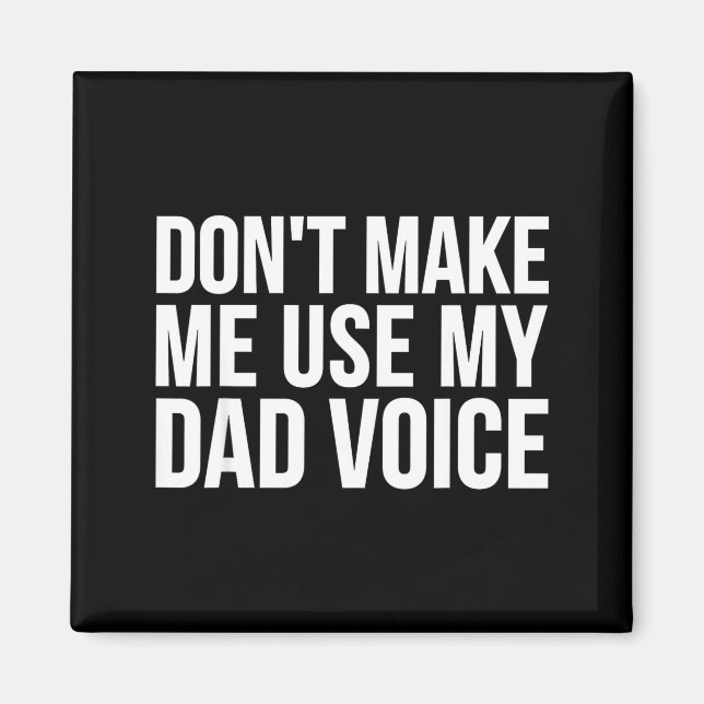 Dad Funny - Don't Make Me Use My Dad Voice  Magnet (Framsidan)