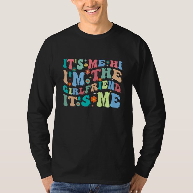 Dad Girlfriend It s Me Hi I m The Girlfriend It s  T Shirt (Framsida)
