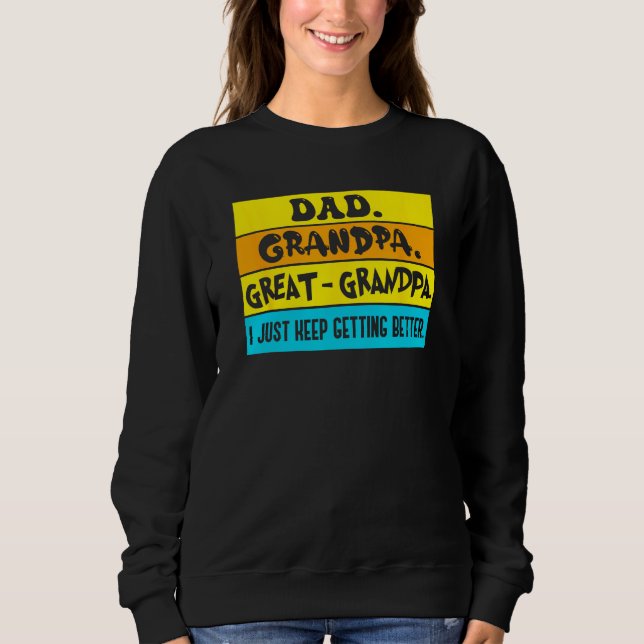 Dad Grandpa Great Grandpa I Just Keeping Getting B T Shirt (Framsida)