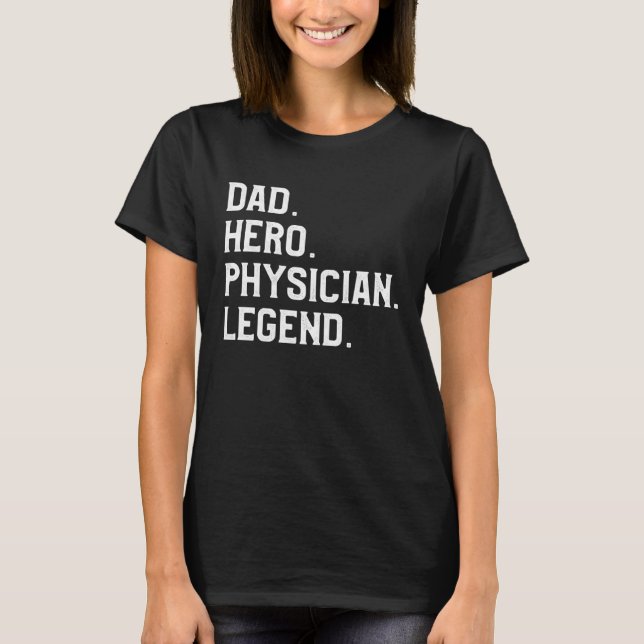 Dad Hero Physician Legend Medical Practitioner Phy T Shirt (Framsida)