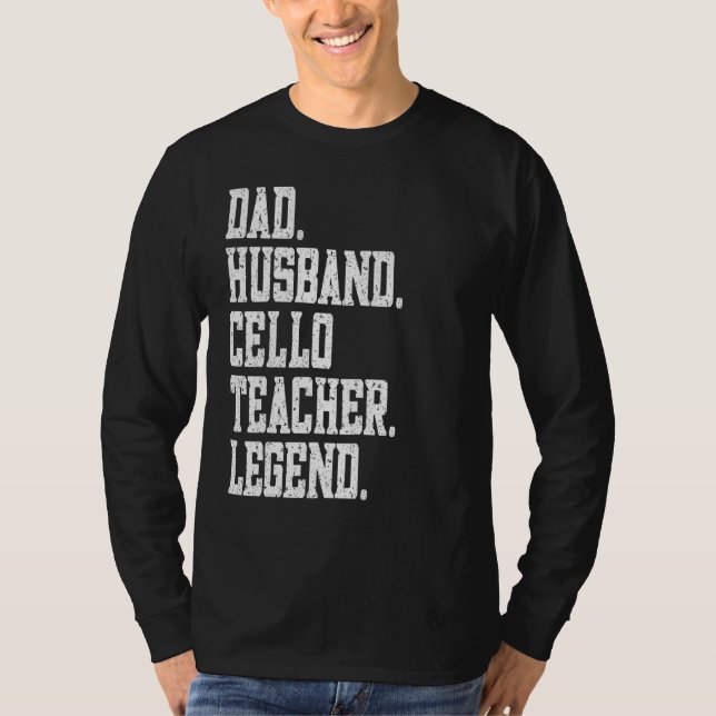 Dad Husband Cello Teacher Legend T Shirt (Framsida)