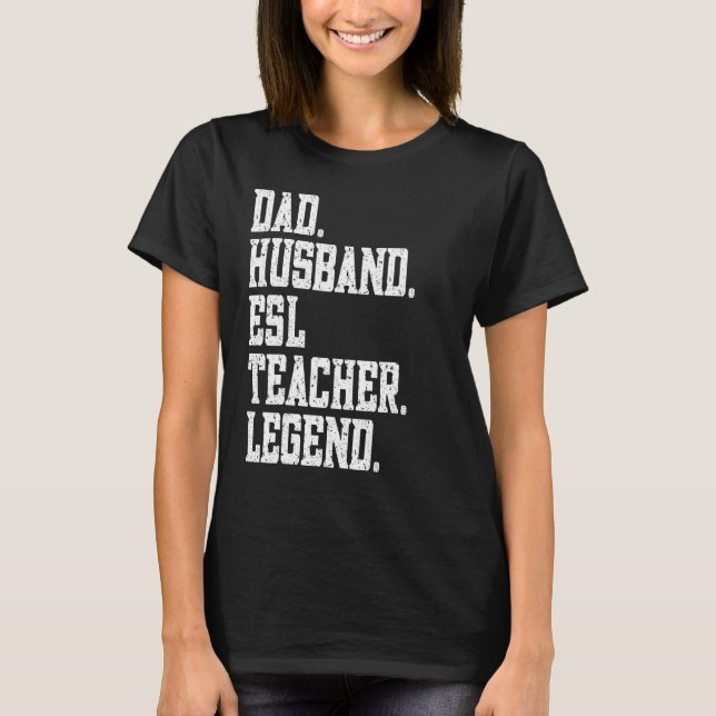 Dad Husband ESL Teacher Legend T Shirt (Framsida)