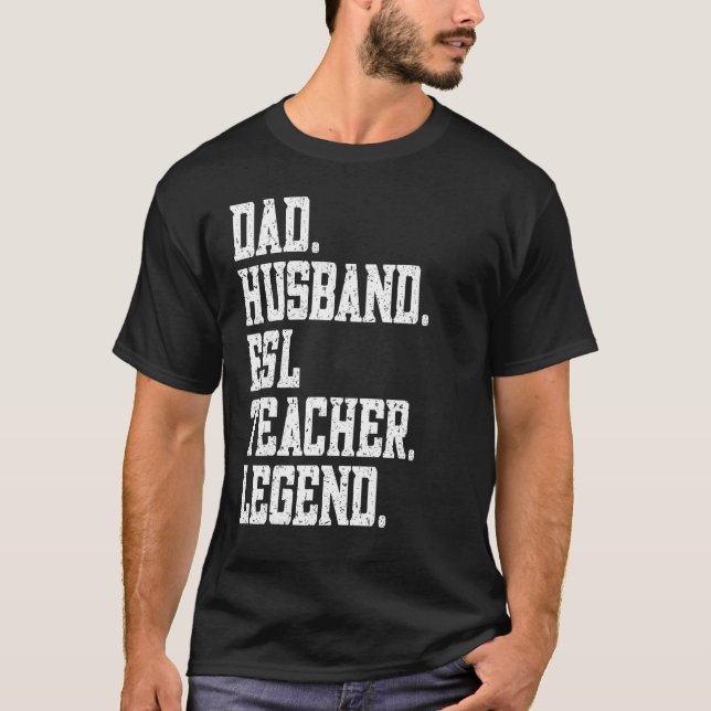 Dad Husband ESL Teacher Legend T Shirt (Framsida)