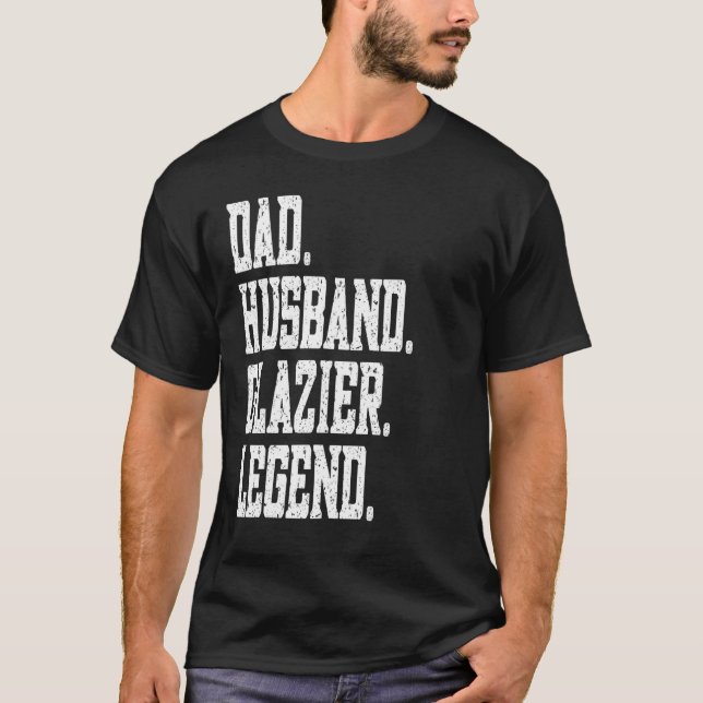 Dad Husband Glazier Legend T Shirt (Framsida)