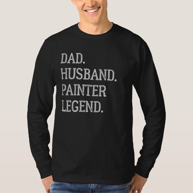 Dad Husband Painter Legend Painter Dad T Shirt (Framsida)