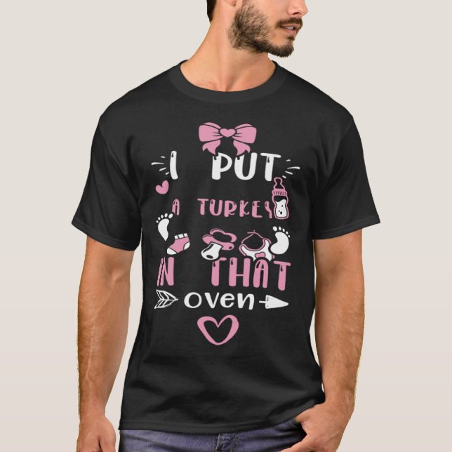 Dad I Put A Turkey In That Oven  Baby Girl Sayings T Shirt (Framsida)