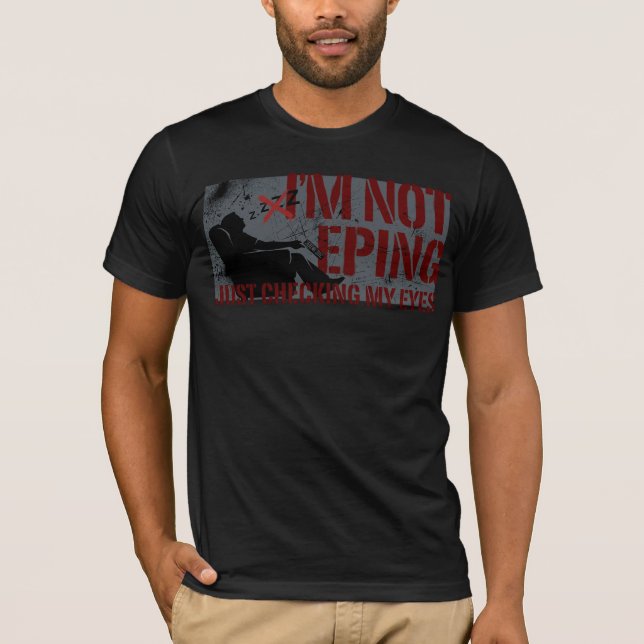 Dad I'm Not Sleeping Just Checking Eyes T Shirt (Framsida)
