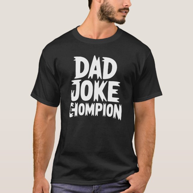Dad Joke Champion – Bold Block Letter Humor T Shirt (Framsida)