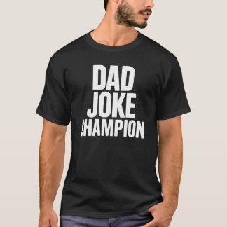 Dad Joke Champion – Minimal Stacked Text T Shirt