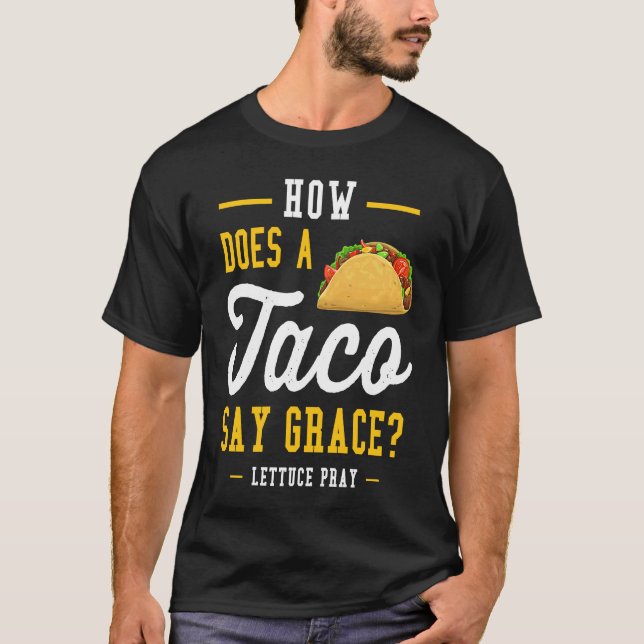 Dad joke how does a taco say grace t shirt (Framsida)