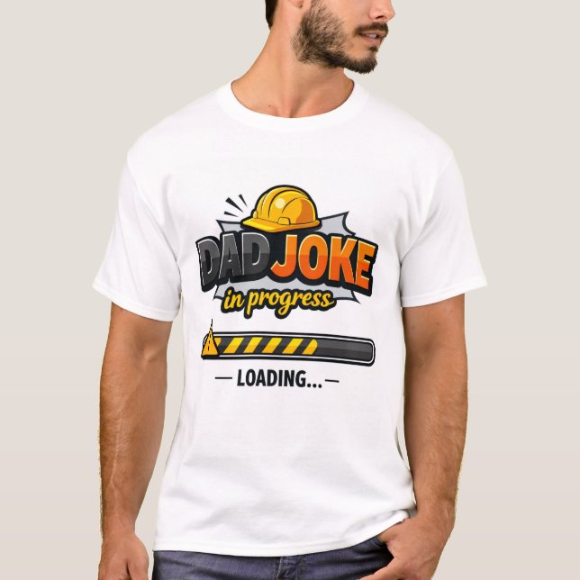 Dad Joke in Progress | Funny Dad Humor T-Shirt | (Framsida)