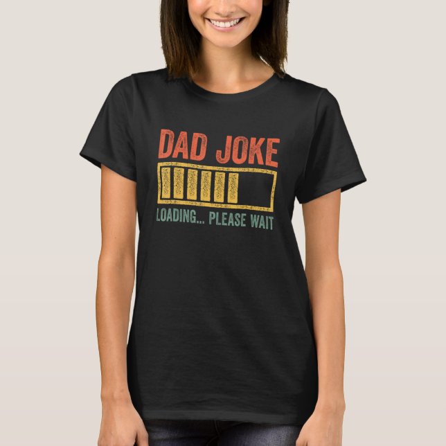 Dad Joke Loading Please Wait Father s Day T Shirt (Framsida)