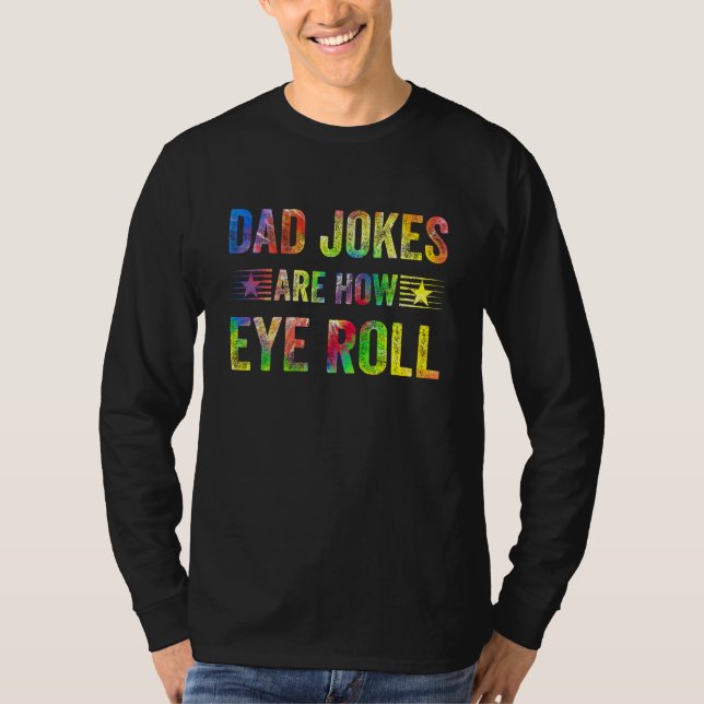Dad Jokes Are How Eye Roll  Dad Papa Father Day T Shirt (Framsida)